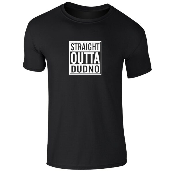 STRAIGHT OUTTA DUDNO T-Shirt